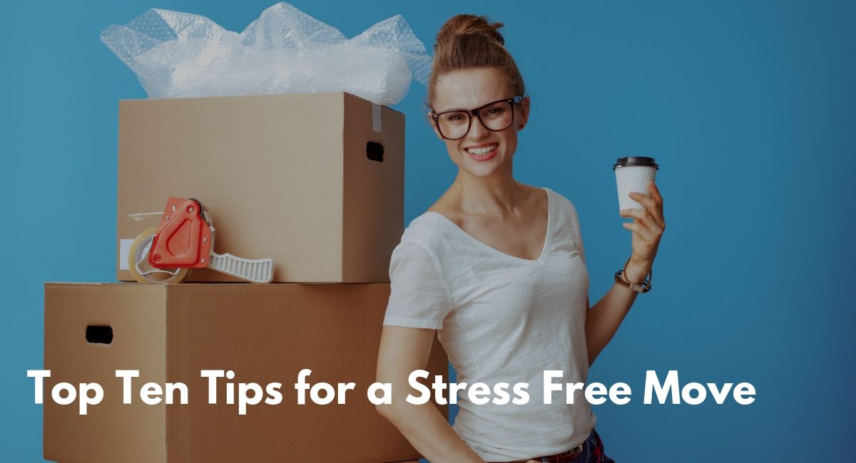 Top Ten Tips for a Stress Free Move  